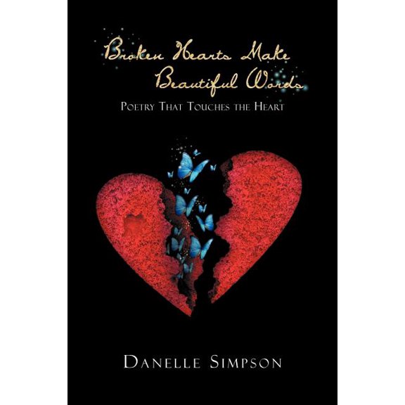 Broken Hearts Make Beautiful Words : Poetry That Touches the Heart (Paperback)