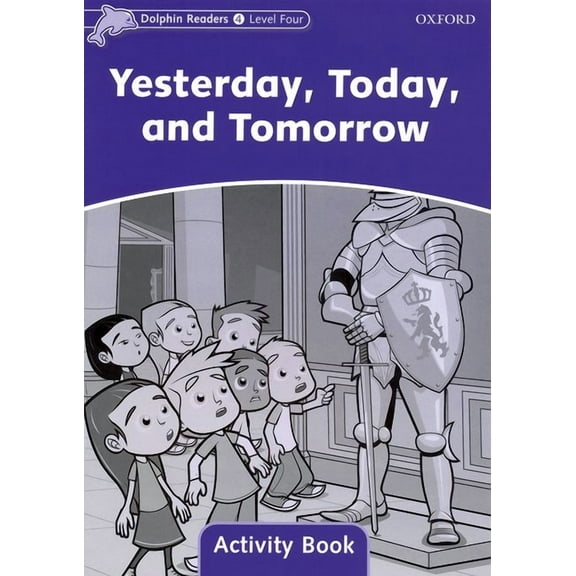 Dolphin Readers: Level 4: 625-Word Vocabularyyesterday, Today and Tomorrow Activity Book, (Paperback)