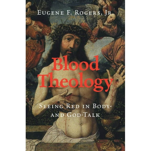 Blood Theology: Seeing Red in Body- And God-Talk, (Hardcover)