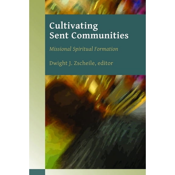 Missional Church Series (McS) Cultivating Sent Communities: Missional Spiritual Formation, (Paperback)
