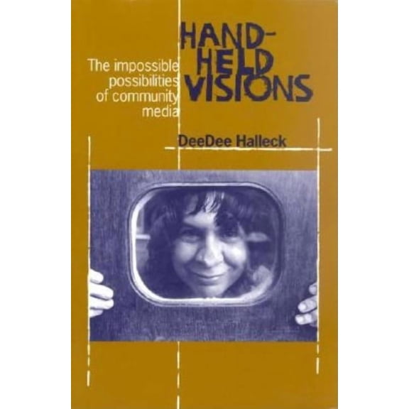 Communications and Media Studies Hand-Held Visions: The Uses of Community Media, (Hardcover)