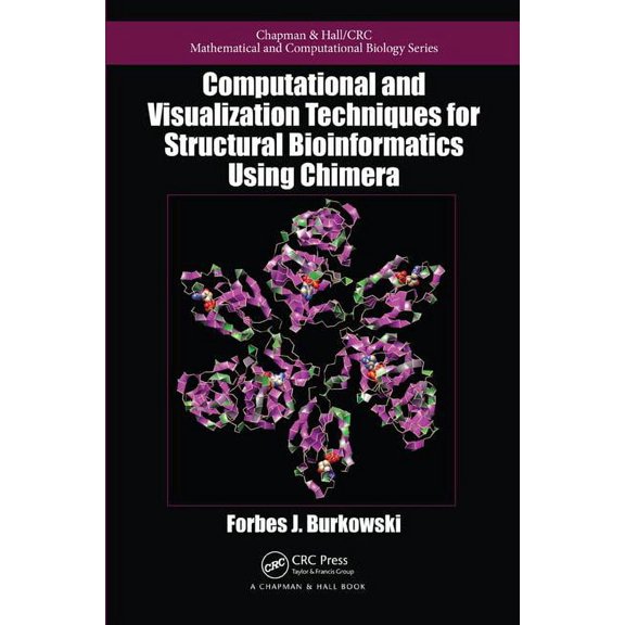 Chapman & Hall/CRC Computational Biology: Computational and Visualization Techniques for Structural Bioinformatics Using Chimera (Hardcover)