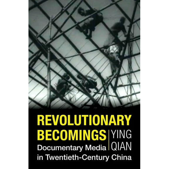 Investigating Visible Evidence: New Chal Revolutionary Becomings: Documentary Media in Twentieth-Century China, (Hardcover)