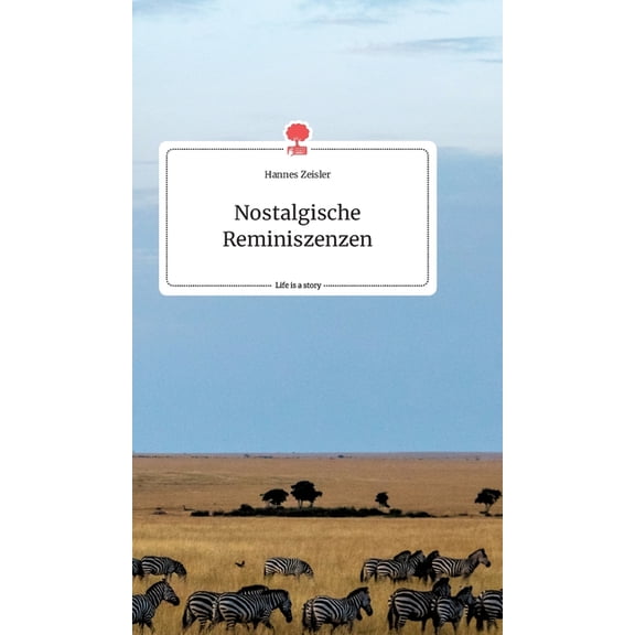 Nostalgische Reminiszenzen. Life is a Story - story.one, (Hardcover)