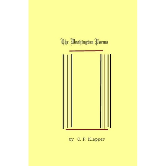 The Washington Poems Paperback 1934882003 9781934882009 C. P. Klapper
