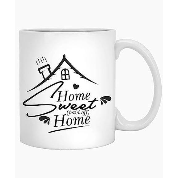 Coffee Mug Mortgage Payoff Gift, Home Sweet Home Mug, Paid Off Home 296689 11oz White Mug 673017 312350