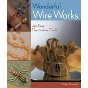 Wonderful Wire Works : An Easy Decorative Craft, Used [Paperback]