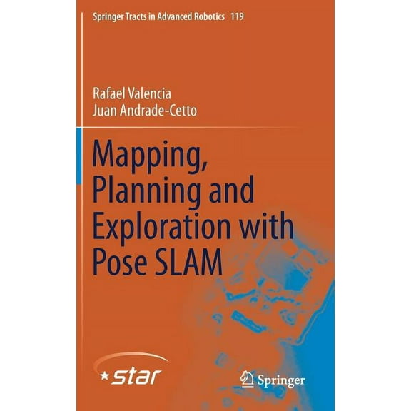 Springer Tracts in Advanced Robotics Mapping, Planning and Exploration with Pose Slam, Book 119, (Hardcover)