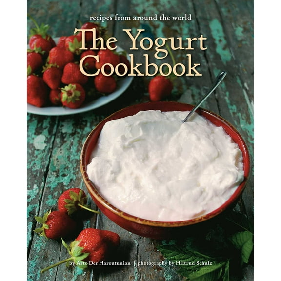 The Yogurt Cookbook : Recipes from Around the World (Hardcover)