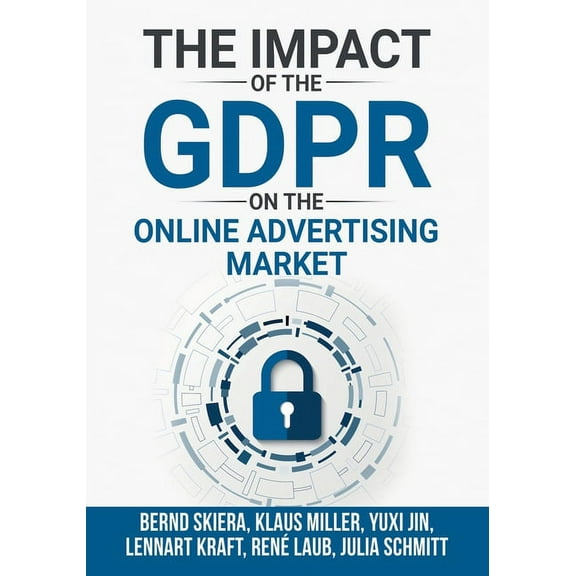 The Impact of the General Data Protection Regulation (GDPR) on the Online Advertising Market, (Paperback)