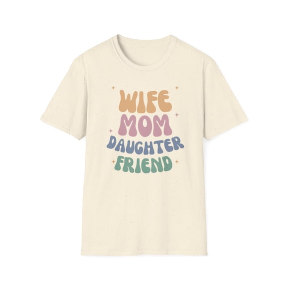 Wife, mom, daughter, friend custom shirt- Unisex shirt