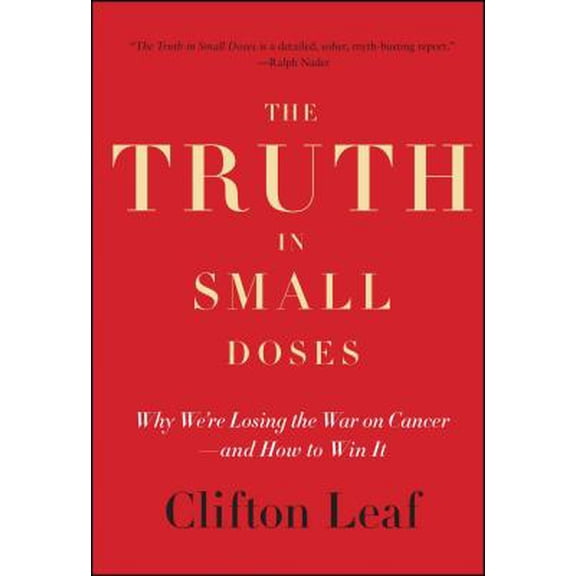 Pre-Owned The Truth in Small Doses : Why We're Losing the War on Cancer-and How to Win It (Paperback)
