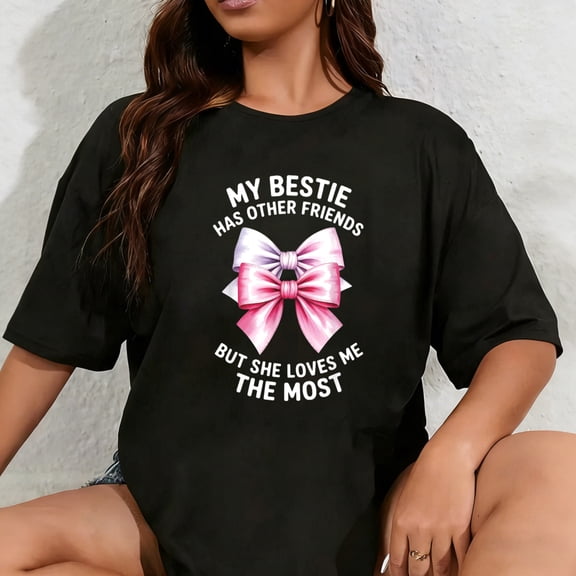 100% Cotton My Bestie Has Other Friends But She Loves Me The Most T-Shirt
