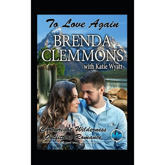 Cartwright Wilderness Outfitters: To Love Again (Series #7) (Paperback)