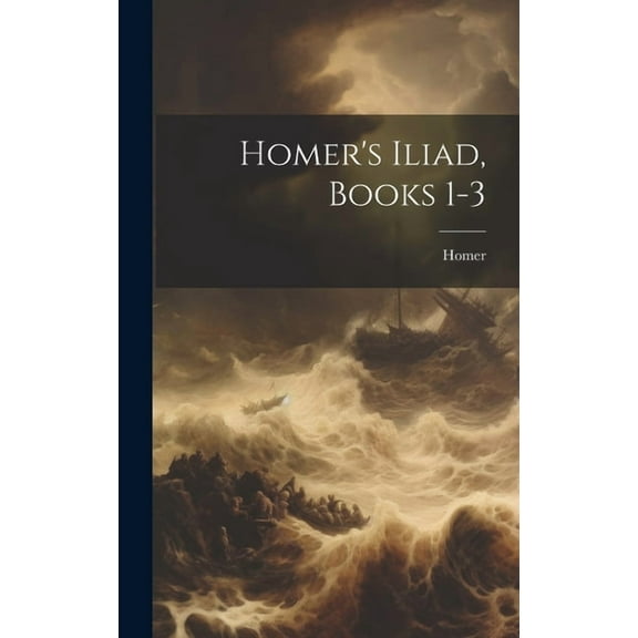 Homer's Iliad, Books 1-3, (Hardcover)