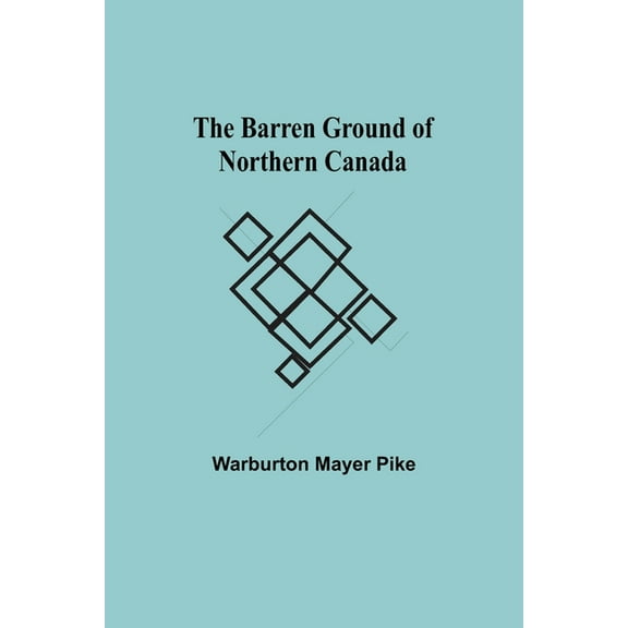 The Barren Ground Of Northern Canada, (Paperback)