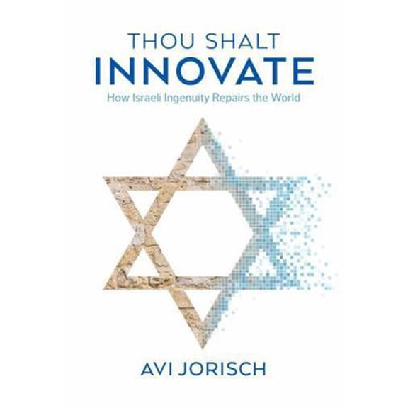 Pre-Owned Thou Shalt Innovate: How Israeli Ingenuity Repairs the World (Hardcover) 9652299340 9789652299345
