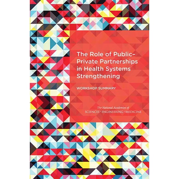 The Role of Public-Private Partnerships in Health Systems Strengthening, (Paperback)