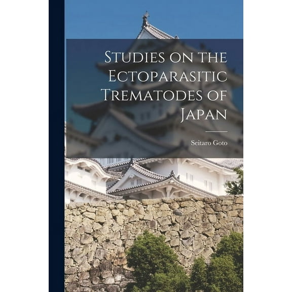 Studies on the Ectoparasitic Trematodes of Japan (Paperback)