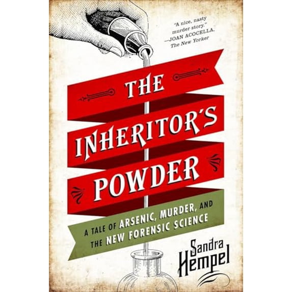 Pre-Owned The Inheritor's Powder: A Tale of Arsenic, Murder, and the New Forensic Science (Paperback) 0393349888 9780393349887