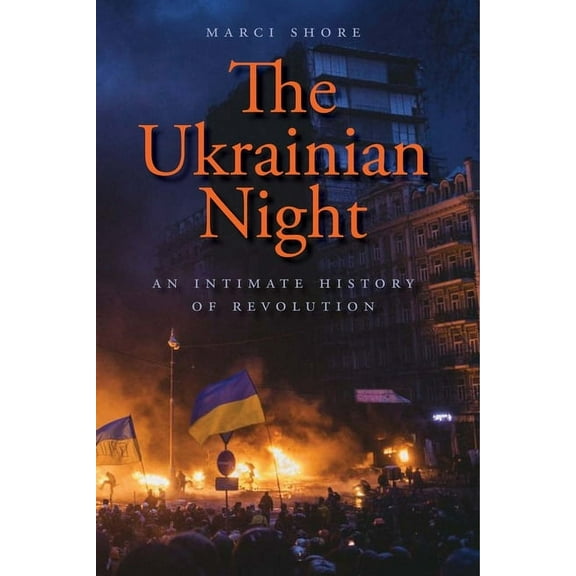 The Ukrainian Night: An Intimate History of Revolution, (Hardcover)