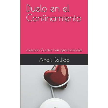 Duelo en el Confinamiento: colección Cuentos Inter-generacionales (Paperback)