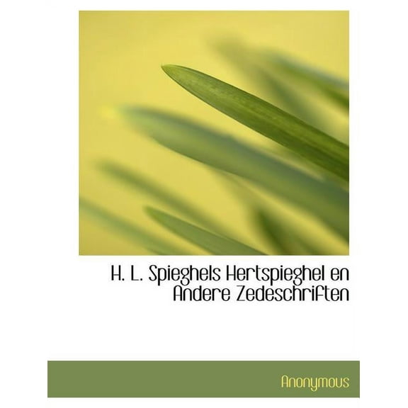 H. L. Spieghels Hertspieghel En Andere Zedeschriften (Paperback)