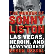 The Murder of Sonny Liston : Las Vegas, Heroin, and Heavyweights, Used [Hardcover]