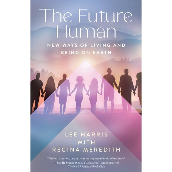 Pre-Owned The Future Human: New Ways of Living and Being on Earth, (Paperback)