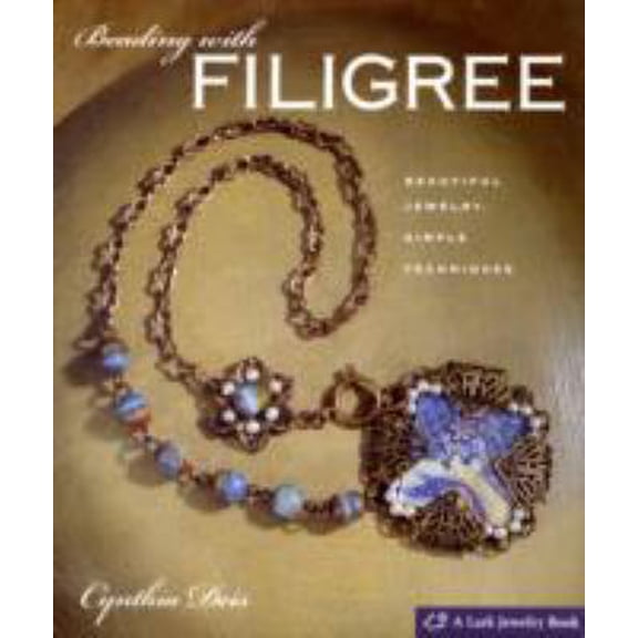 Pre-Owned Beading With Filigree: Beautiful Jewelry, Simple Techniques (Hardcover) 1600591876 9781600591877