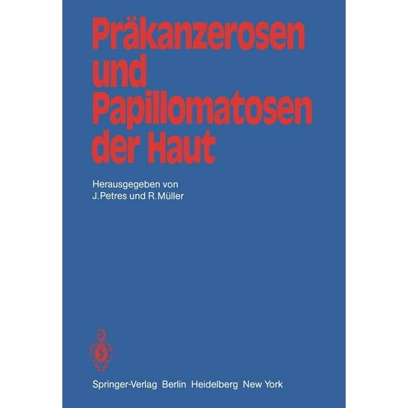 Präkanzerosen Und Papillomatosen Der Haut: Beiträge Der Zweiten Jahrestagung Der Vereinigung Für Operative Dermatologie,, (Paperback)