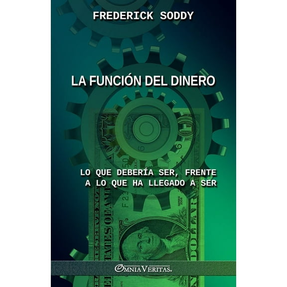 La funciÃ³n del dinero: Lo que deberÃ­a ser, frente a lo que ha llegado a ser, (Paperback)