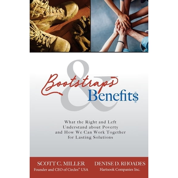 Pre-Owned Bootstraps and Benefits: What the Right and Left Understand about Poverty and How We Can Work Together for Lasting Solutions (Paperback) 1979821364 9781979821360