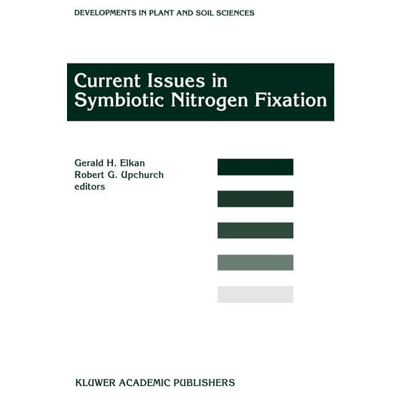 Developments in Plant and Soil Sciences Current Issues in Symbiotic Nitrogen Fixation: Proceedings of the 5th North American Symbiotic Nitrogen Fixation Confere, Book 72, (Hardcover)