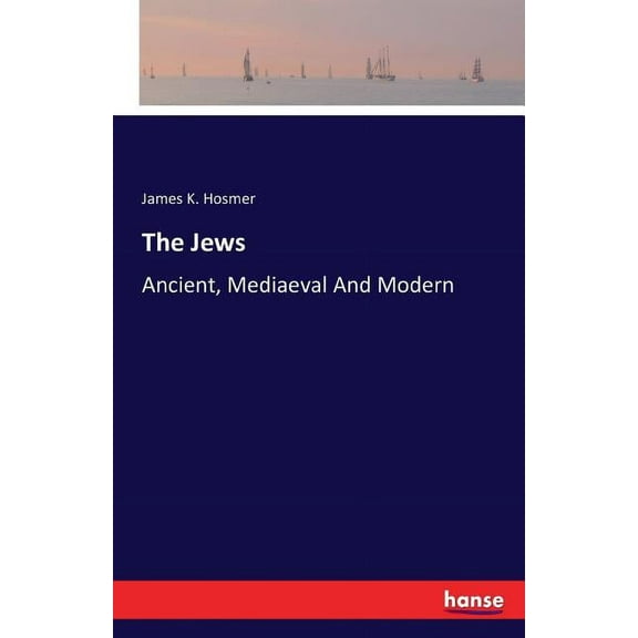 The Jews: Ancient, Mediaeval And Modern, (Paperback)