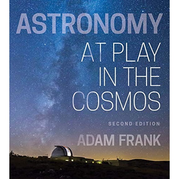Pre-Owned Astronomy: at Play in the Cosmos, 2nd Edition (Paperback) 9780393673999