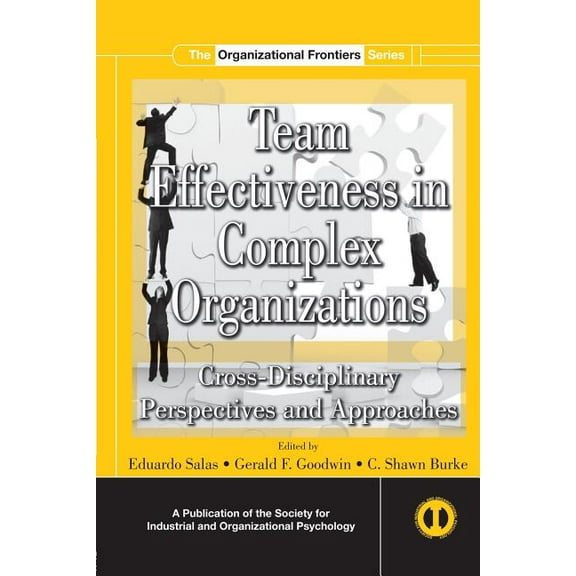 SIOP Organizational Frontiers Team Effectiveness In Complex Organizations: Cross-Disciplinary Perspectives and Approaches, (Paperback)