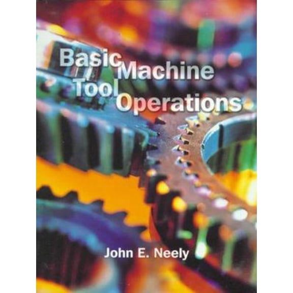 Pre-Owned Basic Machine Tool Operations (Paperback) 0130996777 9780130996770
