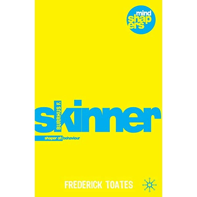 Burrhus F. Skinner: la Mise en Forme du Comportement (Formateurs de l'Esprit)