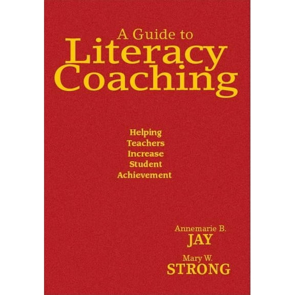 A Guide to Literacy Coaching: Helping Teachers Increase Student Achievement, (Hardcover)