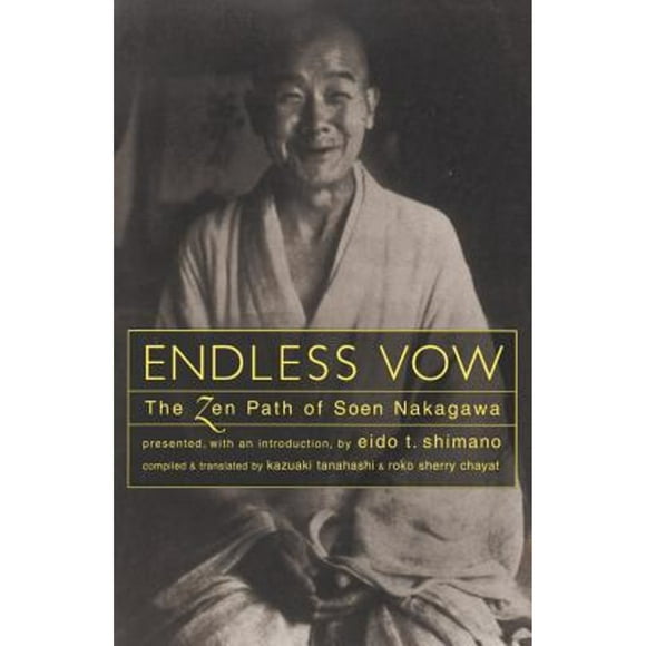 Pre-Owned Endless Vow: The Zen Path of Soen Nakagawa (Paperback 9781570621628) by Kazuaki Tanahashi, Soen Nakagawa, Roko Sherry Chayat