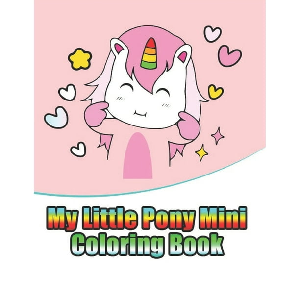 Download My Little Pony Mini Coloring Book My Little Pony Coloring Book For Kids Children Toddlers Crayons Adult Mini Girls And Boys Large 8 5 X 11 50 Coloring Pages Paperback Walmart Com Walmart Com