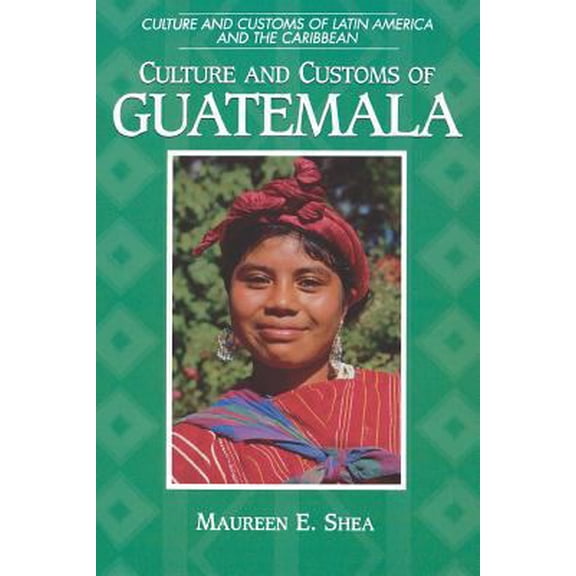 Pre-Owned Culture and Customs of Guatemala (Paperback) 0313360812 9780313360817