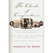 The Clarks of Cooperstown (Hardcover) by Nicholas Fox Weber