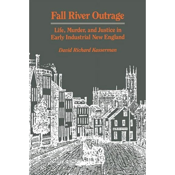 Fall River Outrage: Life, Murder, and Justice in Early Industrial New England (Paperback)