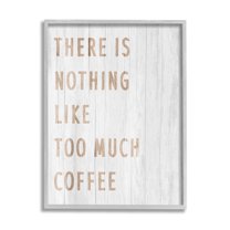 Stupell Industries Too Much Coffee Phrase Food & Beverage Painting Gray Framed Art Print Wall Art, 11 x 14