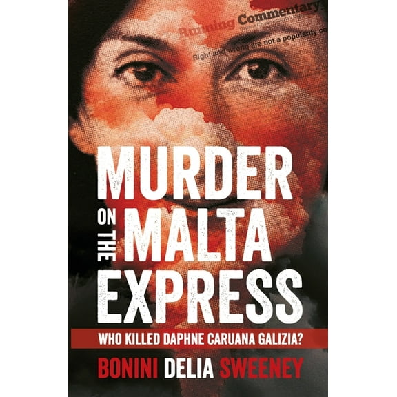 Murder on The Malta Express: Who killed Daphne Caruana Galizia?, (Paperback)