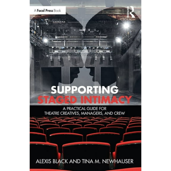Supporting Staged Intimacy: A Practical Guide for Theatre Creatives, Managers, and Crew, (Paperback)