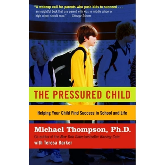 Pre-Owned The Pressured Child: Freeing Our Kids from Performance Overdrive and Helping Them Find (Paperback 9780345450135) by Michael Thompson