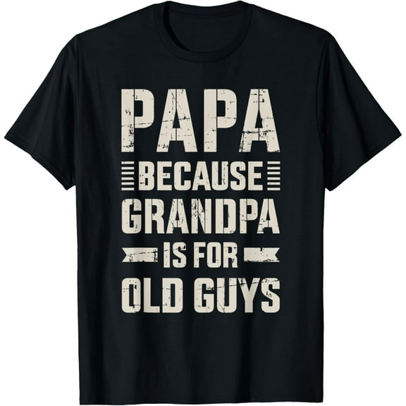 Papa because grandpa for old guys father's day from grandkid T-Shirt